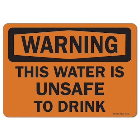 Signmission Safety Sign, OSHA Warning, 10" Height, Aluminum, This Water Is Unsafe To Drink, Landscape OS-WS-A-1014-L-19722